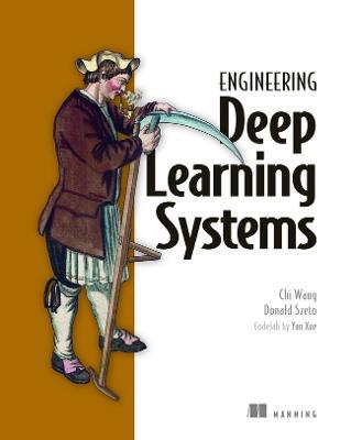 Engineering Deep Learning Systems - Chi Wang,Donald Szeto - cover