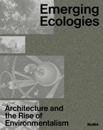 Emerging Ecologies: Architecture and the Rise of Environmentalism