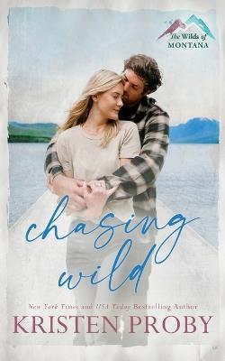 Chasing Wild - Kristen Proby - cover