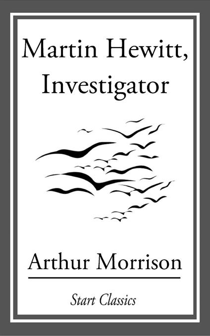 Martin Hewitt, Investigator