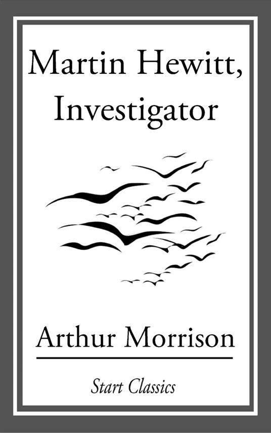 Martin Hewitt, Investigator