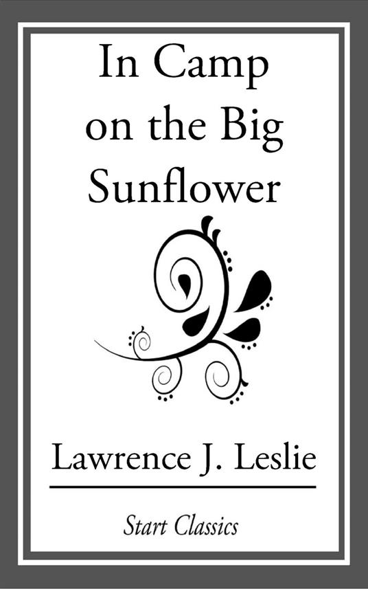 In Camp on the Big Sunflower - Lawrence J. Leslie - ebook