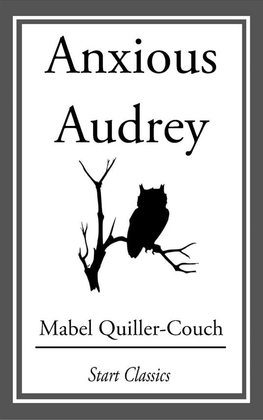 Anxious Audrey - Mabel Quiller-Couch - ebook