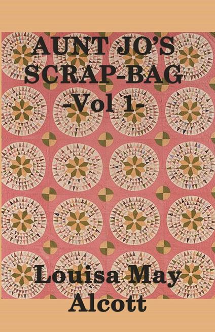 Aunt Jo's Scrap Bag - Louisa May Alcott - ebook