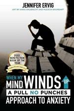 When My Mind Winds Up: A Pull No Punches Approach to Anxiety