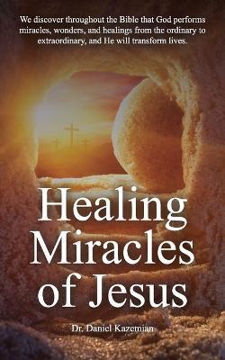 Healing Miracles of Jesus - Daniel Kazemian - cover