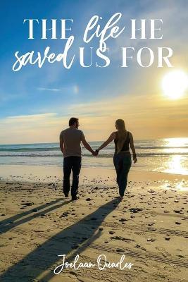 The Life He Saved Us For - Joelaan Quarles - cover