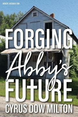 Forging Abby's Future - Cyrus Milton - cover