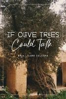 If Olive Trees Could Talk - Dava Louise Colcord - cover