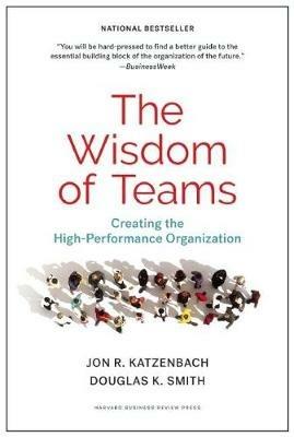 The Wisdom of Teams: Creating the High-Performance Organization - Jon R. Katzenbach,Douglas K. Smith - cover