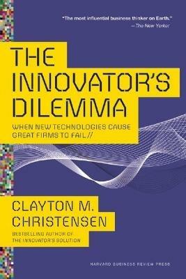 The Innovator's Dilemma: When New Technologies Cause Great Firms to Fail - Clayton M. Christensen - cover