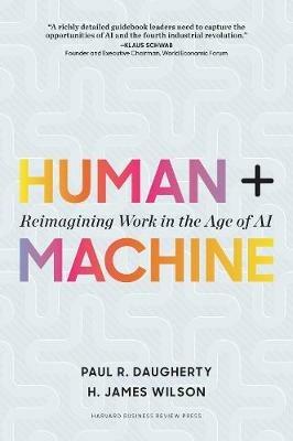 Human + Machine: Reimagining Work in the Age of AI - H. James Wilson,Paul R. Dougherty - cover