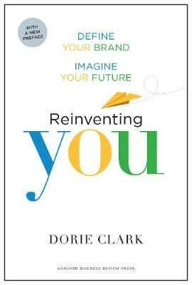 Reinventing You, With a New Preface: Define Your Brand, Imagine Your Future - Dorie Clark - cover