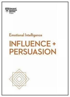 Influence and Persuasion (HBR Emotional Intelligence Series) - Harvard Business Review,Nick Morgan,Robert B. Cialdini - cover