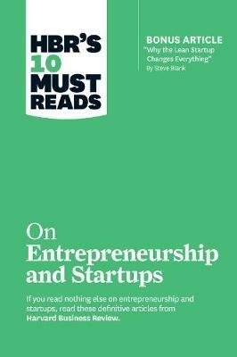 HBR's 10 Must Reads on Entrepreneurship and Startups (featuring Bonus Article "Why the Lean Startup Changes Everything" by Steve Blank) - Steve Blank,Marc Andreessen,Reid Hoffman - cover