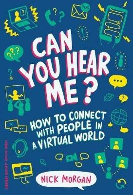 Can You Hear Me?: How to Connect with People in a Virtual World - Nick Morgan - cover