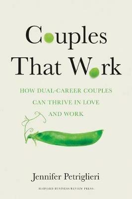 Couples That Work: How Dual-Career Couples Can Thrive in Love and Work - Jennifer Petriglieri - cover