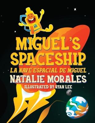 Miguel's Spaceship: La Nave Espacial de Miguel - Natalie Morales - cover