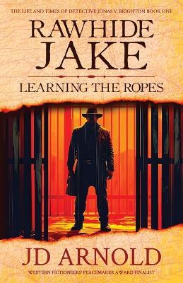 Rawhide Jake: Learning the Ropes - Jd Arnold - cover