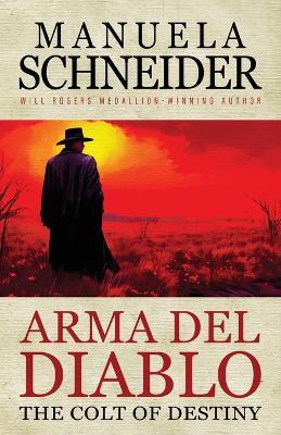 Arma del Diablo: The Colt of Destiny - Manuela Schneider - cover