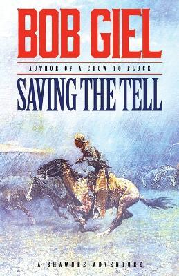 Saving the Tell: A Shawnee Adventure - Bob Giel - cover