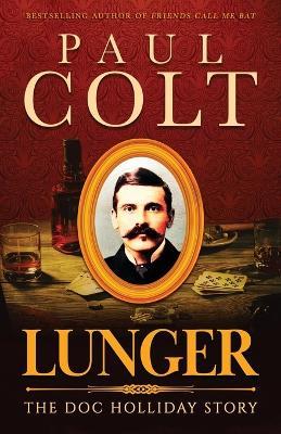 Lunger: The Doc Holliday Story - Paul Colt - cover