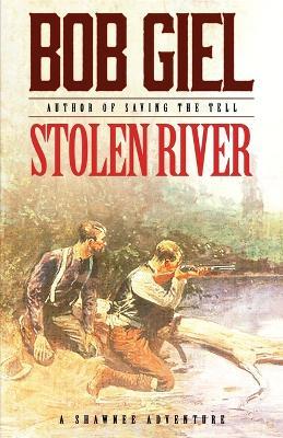 Stolen River: A Shawnee Adventure - Bob Giel - cover