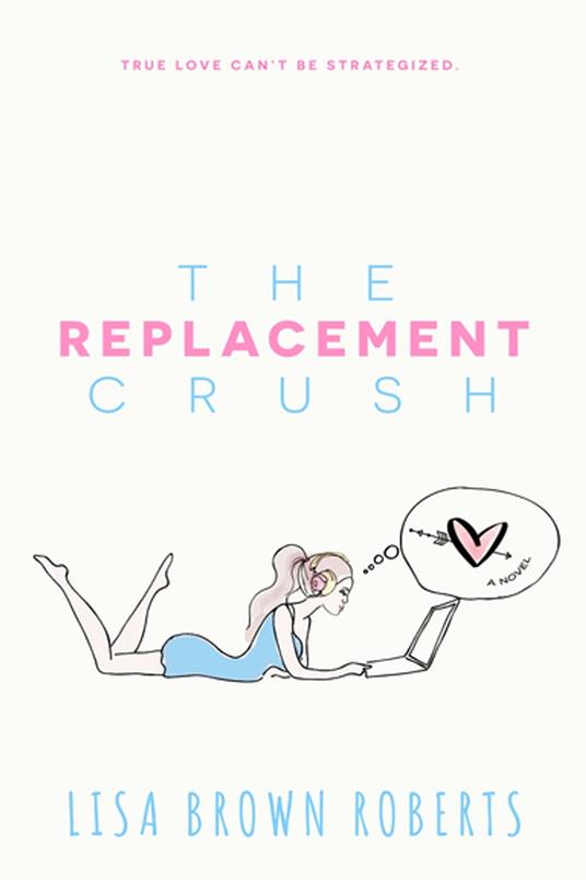 The Replacement Crush - Lisa Brown Roberts - ebook