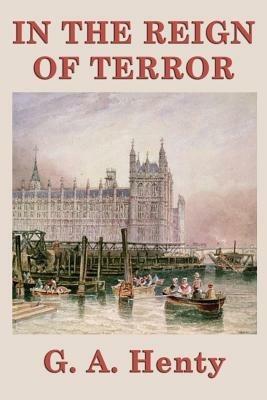 In the Reign of Terror - G a Henty - cover