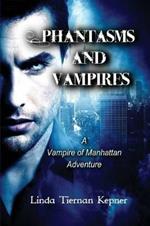 Phantasms and Vampires: A Vampire of Manhattan Adventure, #5