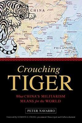 Crouching Tiger: What China's Militarism Means for the World - Peter Navarro - cover