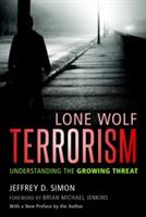 Lone Wolf Terrorism: Understanding the Growing Threat - Jeffrey D. Simon - cover