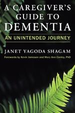 A Caregiver's Guide to Dementia: An Unintended Journey