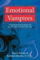 Emotional Vampires: Predators Who Want to Suck the Life out of you - Kathleen Rhodes,Daniel Rhodes - cover