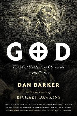 God: The Most Unpleasant Character in All Fiction - Dan Barker - cover