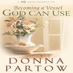 A 10-Week Journey to Becoming a Vessel God Can Use