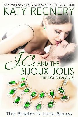 J.C. and the Bijoux Jolis Volume 14: The Rousseaus #3 - Katy Regnery - cover