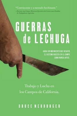 Guerras de Lechuga: Trabajo y Lucha en los Campos de California - Bruce Neuburger - cover
