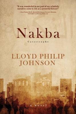 Nakba: Catastrophe - Lloyd Philip Johnson - cover