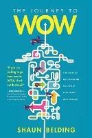 The Journey to WOW: The Path to Outstanding Customer Experience and Loyalty