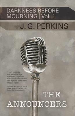 The Announcers: Darkness Before Mourning, Volume 1 - J G Perkins - cover