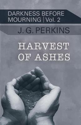 Harvest of Ashes - J G Perkins,J Greg Perkins - cover