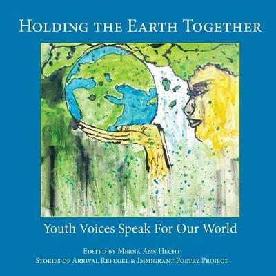 Holding the Earth Together: Youth Voices Speak for Our World - cover