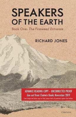 Speakers of the Earth Book One: The Fireweed Entrance - Richard Jones - cover