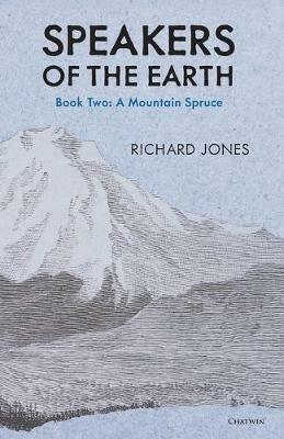 The Mountain Spruce (Speakers of the Earth, Volume 2) - Richard Jones - cover