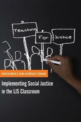 Teaching for Justice: Implementing Social Justice in the LIS Classroom - cover