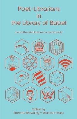 Poet-Librarians in the Library of Babel: Innovative Meditations on Librarianship - cover