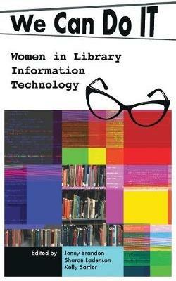 We Can Do I.T.: Women in Library Information Technology - cover