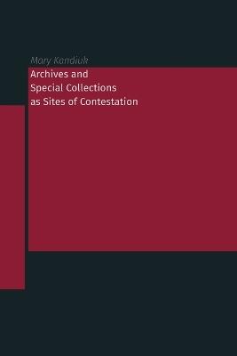 Archives and Special Collections as Sites of Contestation - cover