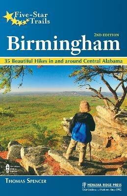Five-Star Trails: Birmingham: 35 Beautiful Hikes in and Around Central Alabama - Thomas M. Spencer - cover